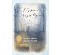 I Won’t Forget You (6x9): A Catholic Story About Helping the Souls in Purgatory