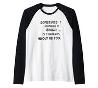 I WONDER IF AIKIDO divertente stile arti marziali Sensei detto Maglia con Maniche Raglan