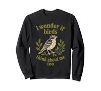 I Wonder If Birds Think About Me Design Bird Watching Felpa