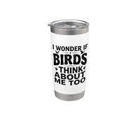 I Wonder If Birds Think About Me Too Birdwatching Bicchiere termico in acciaio inox doppia parete
