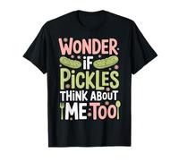 I Wonder If Pickles Think About Me Too Buongustaio Maglietta