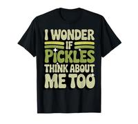 I Wonder If Pickles Think About Me Too Buongustaio Maglietta