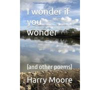 I wonder if you wonder: (and other poems)