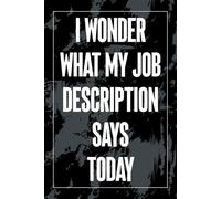 I Wonder What My Job Description Says Today: Humor Meeting Notes 6x9 Blank Lined Journal for Office Workers, Funny Workplace Notebook for Managers, Coworkers Gift Idea