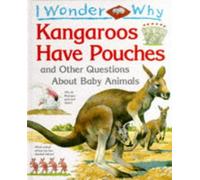 I Wonder Why Kangaroos Have Pouches and Other Questions About Baby Animals by Jenny Wood (1996-07-25)