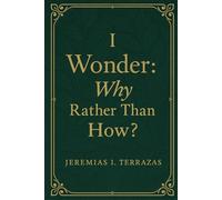 I Wonder: Why Rather Than How?