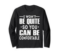 I Won't Be Quiet So You Can Be Comfortable Funny Quotes Maglia a Manica