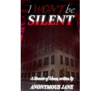I Won't be Silent: A Memoir of Abuse