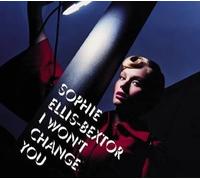 I Won't Change You [CD 1] by Sophie Ellis-Bextor