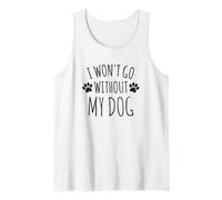 I Won't Go Without My Dog - Proprietari di Cani Divertenti Canotta
