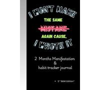 "I WON'T MAKE THE SAME MISTAKE AGAIN CAUSE, I WROTE IT": 2 Months manifestation & habit tracker journal/(Habit developer & tracker)/best gift for hardworking youth.