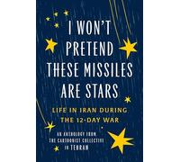 I Won't Pretend These Missiles Are Stars: Life in Iran During the 12-Day War