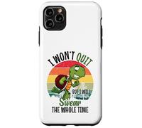 I Won't Quit But I Will Swear The Whole Time | Tartaruga Custodia per iPhone 11 Pro Max