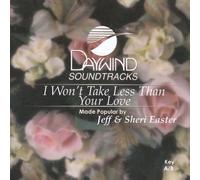 I Won't Take Less Than Your Love