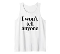 I Wont Tell Anyone White Lie Party Divertente Sarcastico Umorismo Divertimento Canotta