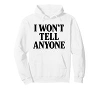 I Wont Tell Anyone White Lie Party Divertente Sarcastico Umorismo Felpa con Cappuccio