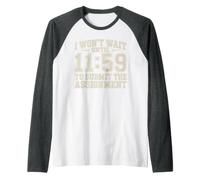 I Won't Wait Until 11:59 To Submit The Assignment Maglia con Maniche Raglan
