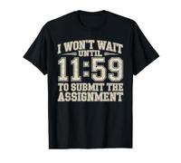 I Won't Wait Until 11:59 To Submit The Assignment Maglietta con Stampa Grafica Economica