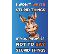 I Won't Write Stupid Things If You Promise Not To Say Stupid Things: Blank Lined Notebook Journal & Sketchbook - Funny Sarcastic Saying, Work Gag Gift for Office Coworkers, Boss, Employees, Team, Teachers, for Adults, Seniors and Teens