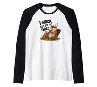 I wood Ma sono troppo stanco Maglia con Maniche Raglan