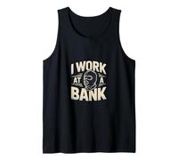 I Work At A Bank Job Humor Office Sarcasm ---- Canotta