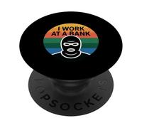 I Work At A Bank Job Humor Office Sarcasm ------- PopSockets PopGrip Adesivo