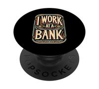 I Work At A Bank Job Humor Office Sarcasm |- PopSockets PopGrip Adesivo