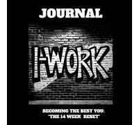 I-Work Fitness Journal: Becoming The Best You "14 Week Reset"