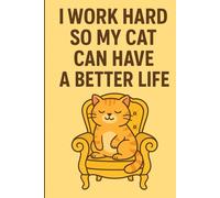I Work Hard So My Cat Can Have a Better Life: Cute Grid Notebook for Cat Lovers