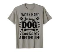 I Work Hard So My Dog Better Life Funny Dog Owner Quote Maglietta