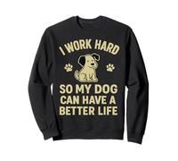 I Work Hard So My Dogs Can Have A Better Life Funny Daying Felpa
