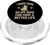 I Work Hard So My Dogs Can Have A Better Life Funny Daying PopSockets PopGrip per MagSafe