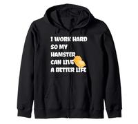 I Work Hard So My Hamster Can Live A Better Life Felpa con Cappuccio