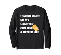 I Work Hard So My Hamster Can Live A Better Life Maglia a Manica
