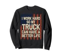 I Work Hard So My Truck Can Have A Better Life Felpa