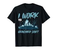 I Work The Graveyard Shift Night Noctural Worker - Maglietta