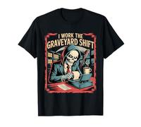 I Work The Graveyard Shift Night Noctural Worker ---- Maglietta