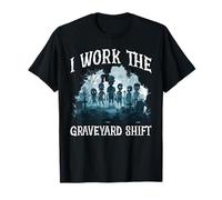 I Work The Graveyard Shift Night Noctural Worker -- Maglietta