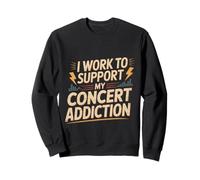 I Work To Support My Concert Addiction Fan della Musica - Felpa
