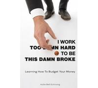 I work too damn hard to be this damn broke: Learning how to budget your money