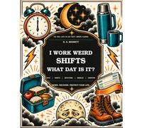 I Work Weird Shifts - What Day Is It?: The Real-Life 90-Day Shift Worker Planner