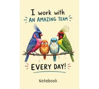 I Work With An Amazing Team Every Day!: Funny Office Notebook & Lined Journal | Appreciation Gift for Coworkers, Employees, Teammates, Boss & Manager | 120 Pages, 6x9 Lined Pages