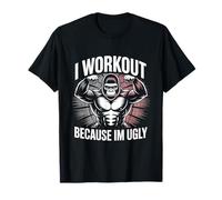 I Workout Because I’m Ugly Gorilla Gym Fitness Bodybuilding Maglietta