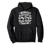 I Workout Because My Dog Runs Faster Than Me Felpa con Cappuccio