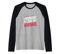 I Workout So I Can Eat Garbage Fitness Esercizio Umorismo -- Maglia con Maniche Raglan