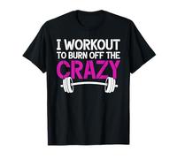 I Workout To Burn Off The Crazy Weightlifting Ragazze Fitness Maglietta