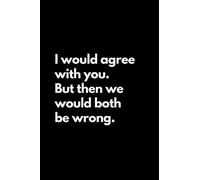 I would agree with you. But then we would both be wrong: Funny Lined Notebook For Work, Office, Business, Women, Men, Coworkers, Managers, Assistants
