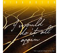 i would do it all again