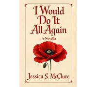 I Would Do It All Again: A Novella