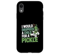 I Would Dropkick A Child For A Pickle Voglie ------ Custodia per iPhone XR